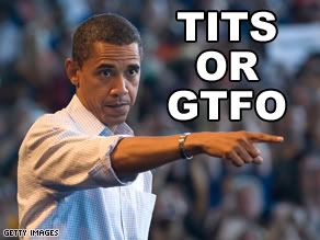 Obama_Tits_or_GTFO.jpg