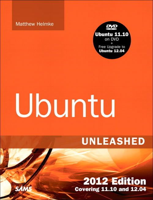 Ubuntu Unleashed 2012 Edition: Covering 11.10 and 12.04