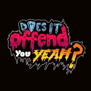 does it offend you yeah?