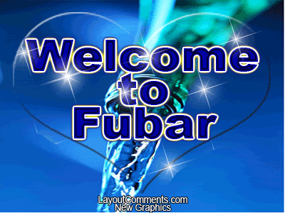 WELCOME TO FUBAR.gif Pictures, Images and Photos